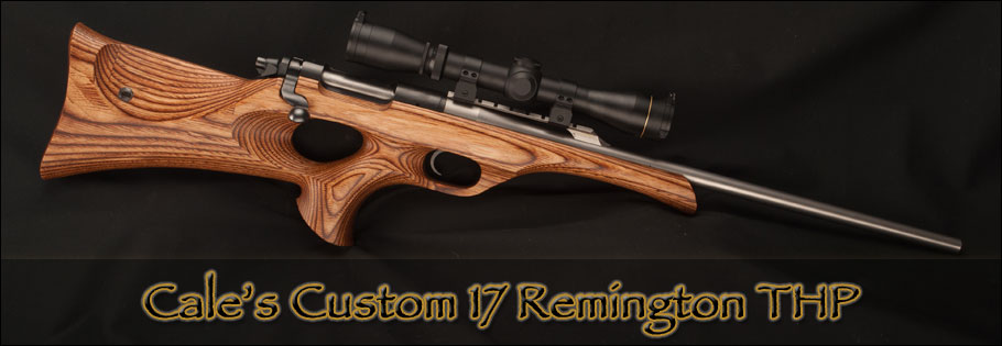 Cale's Custom 17 Remington THP